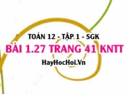 Bài 1.27 SGK Toán 12 tập 1 Kết nối tri thức